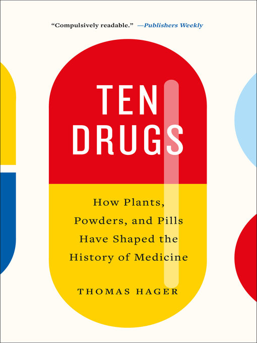 Title details for Ten Drugs by Thomas Hager - Available